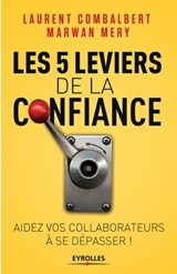Les 5 leviers de la confiance - Marwan Mery ; Laurent Combalbert - 9782212565133