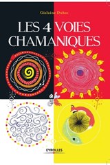 Les 4 voies chamaniques - Gislaine Duboc - 9782212565393