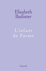 L'infant de Parme - Elisabeth Badinter - 9782213641546