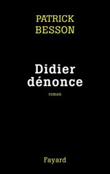 Didier dénonce - Patrick Besson - 9782213641867