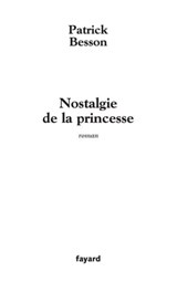 Nostalgie de la princesse - Patrick Besson - 9782213641874
