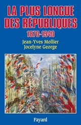 La Plus longue des Républiques - Jean-Yves Mollier ; Jocelyne George - 9782213648132