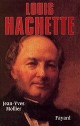 Louis Hachette - Jean-Yves Mollier - 9782213648712