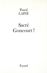Sacré Goncourt ! - Pascal Lainé - 9782213657264