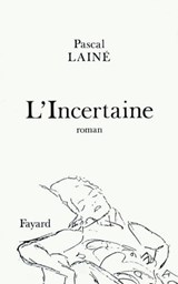 L'Incertaine - Pascal Lainé - 9782213657660