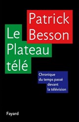 Le Plateau télé - Patrick Besson - 9782213660387