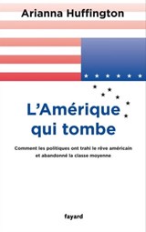 L'Amérique qui tombe - Arianna Huffington - 9782213665405