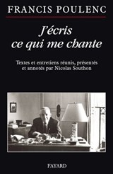 J'écris ce qui me chante - Francis Poulenc ; Nicolas Southon - 9782213669465