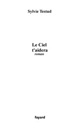 Le Ciel t'aidera - Sylvie Testud - 9782213670102