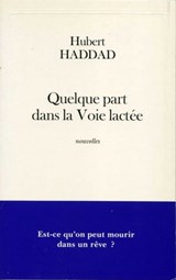 Quelque part dans la Voie lactée - Hubert Haddad - 9782213673646
