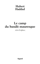 Le camp du bandit mauresque - Hubert Haddad - 9782213675060