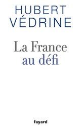La France au défi - Hubert Védrine - 9782213683331
