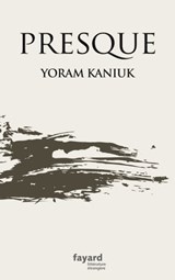 Presque - Yoram Kaniuk - 9782213684666