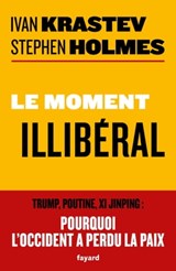Le moment illibéral - Ivan Krastev ; Stephen Holmes - 9782213714073