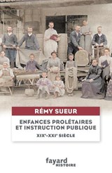 Enfances prolétaires et instruction publique - Rémy Sueur - 9782213732985