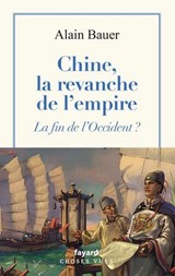 Chine, la revanche de l'empire - Alain Bauer - 9782213735283