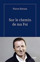 Sur le chemin de ma Foi - Pierre Botton - 9782213735627