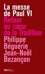 La messe de Paul VI - Philippe Béguerie ; Jean-Noël Bezançon - 9782220081328