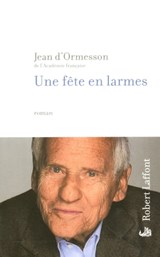 Une fête en larmes - Jean d'Ormesson - 9782221112670