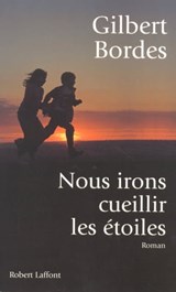 Nous irons cueillir les étoiles - Gilbert Bordes - 9782221118184