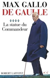 De Gaulle - tome 4 - La statue du commandeur - 1963-1970 - Max Gallo - 9782221119099