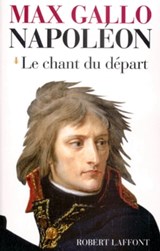 Napoléon - Tome 1 Le chant du départ - 1769-1799 - Max Gallo - 9782221119167