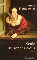 Seule au rendez-vous - Anne Plantagenet - 9782221125472