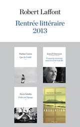 Rentrée littéraire 2013 - LAFFONT - Extraits gratuits - Patrick Flanery ; Pauline Guéna ; Jean d' Ormesson ; Alexis Salatko - 9782221138236