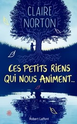 Ces petits riens qui nous animent... - Claire Norton - 9782221250075
