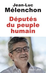 Députés du peuple humain - Jean-Luc Mélenchon - 9782221258200