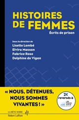Histoires de femmes - Écrits de prison - Collectif ; Lisette Lombé ; Elvira Masson ; Fabrice Rose ; Delphine de Vigan ; Camille Racine - 9782221259641