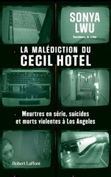 La Malédiction du Cecil Hotel - Meurtres en série, suicides et morts violentes à Los Angeles - Sonya Lwu - 9782221259900