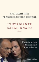 L'Intrigante Sarah Knafo - Ava Djamshidi ; François-Xavier Ménage - 9782221264188
