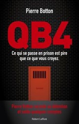 QB4 - Ce qui se passe en prison est pire que ce que vous croyez - Pierre Botton - 9782221265536