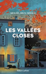 Les Vallées closes - Mickaël Brun-Arnaud - 9782221267424
