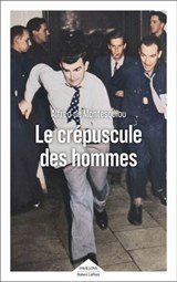 Le Crépuscule des hommes - Prix Renaudot essai 2025 - Alfred de Montesquiou - 9782221267677
