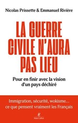 La guerre civile n'aura pas lieu - Pour en finir avec la vision d'un pays déchiré - Nicolas Prissette ; Emmanuel Rivière - 9782221281758