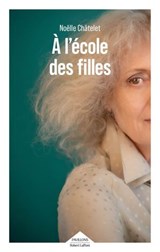 A l'école des filles - Noëlle Châtelet - 9782221282472