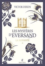 Les Mystères d'Eversand - Tome 1 La suivante - Victor Dixen - 9782221285824