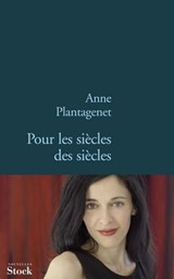 Pour les siècles des siècles - Anne Plantagenet - 9782234062801