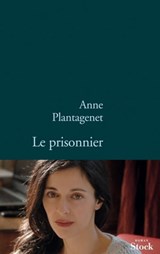 Le prisonnier - Anne Plantagenet - 9782234065697