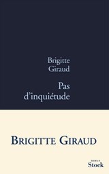 Pas d'inquiétude - Brigitte Giraud - 9782234070851