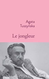 Le jongleur - Agata Tuszynska - 9782234083783