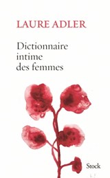 Dictionnaire intime des femmes - Laure Adler - 9782234084049