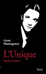 L'Unique. Maria Casarès - Anne Plantagenet - 9782234088627
