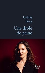 Une drôle de peine - Justine Lévy - 9782234094048