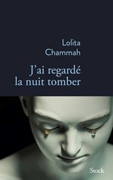J'ai regardé la nuit tomber - Lolita Chammah - 9782234096448
