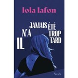 Il n'a jamais été trop tard - Lola Lafon - 9782234097872