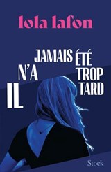 Il n'a jamais été trop tard - Lola Lafon - 9782234097995