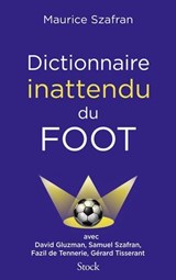 Dictionnaire inattendu du foot - Maurice Szafran - 9782234111516